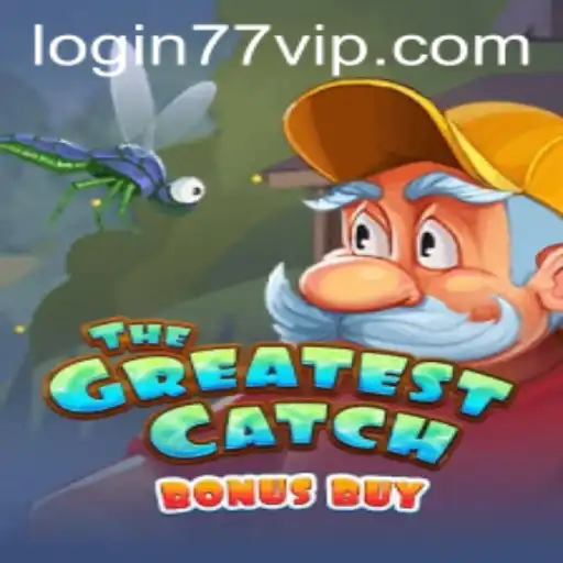 Descubra o Empolgante Mundo de TheGreatestCatchBonusBuy no 77vip.com